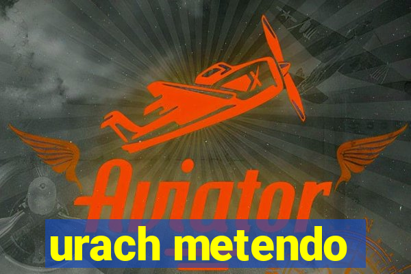 urach metendo